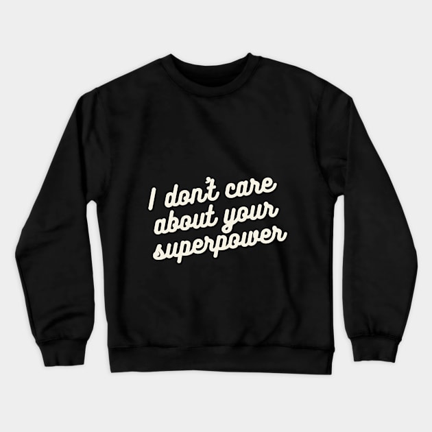 I don't care Crewneck Sweatshirt by Wavey's